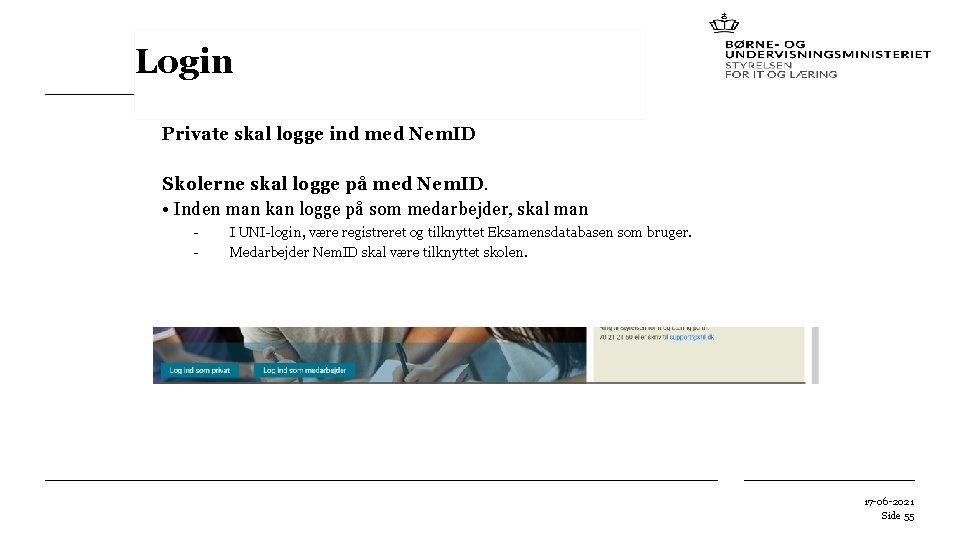 Login Private skal logge ind med Nem. ID Skolerne skal logge på med Nem.