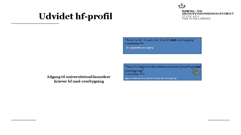 Udvidet hf-profil Adgang til universitetsuddannelser kræver hf med overbygning 