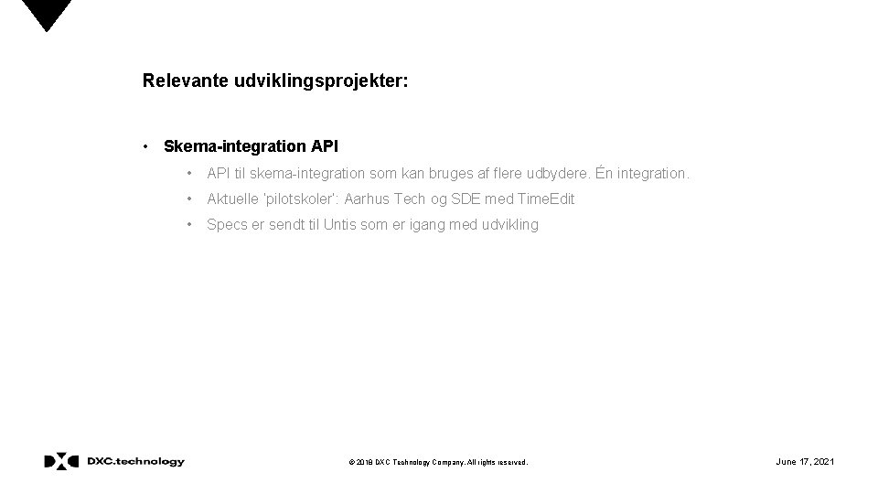 Relevante udviklingsprojekter: • Skema-integration API • API til skema-integration som kan bruges af flere