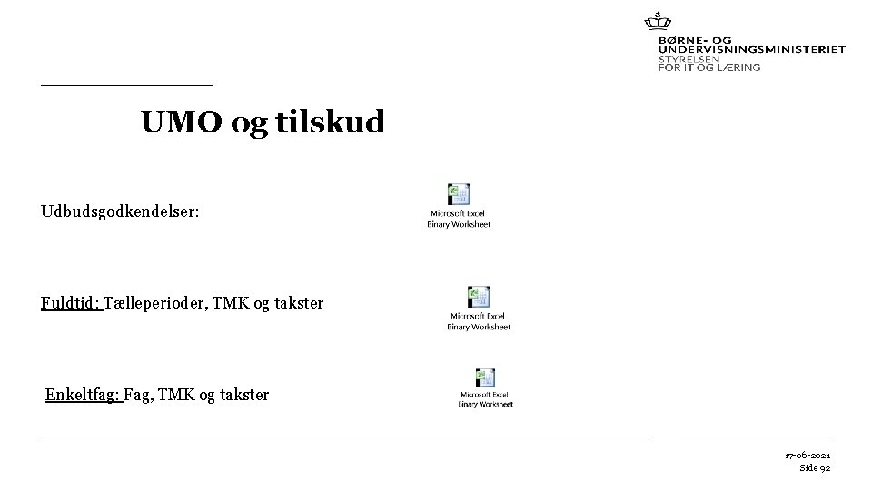 UMO og tilskud Udbudsgodkendelser: Fuldtid: Tælleperioder, TMK og takster Enkeltfag: Fag, TMK og takster