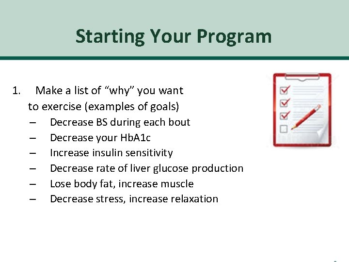 Starting Your Program 1. Make a list of “why” you want to exercise (examples