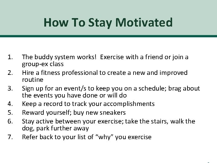 How To Stay Motivated 1. 2. 3. 4. 5. 6. 7. The buddy system