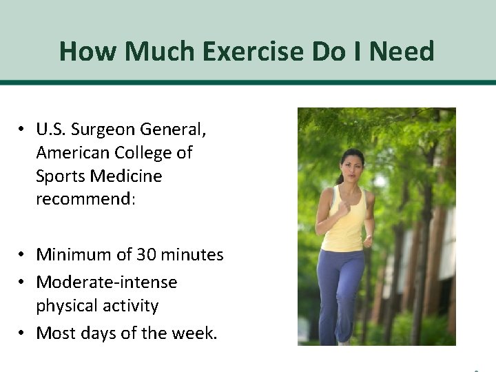 How Much Exercise Do I Need • U. S. Surgeon General, American College of