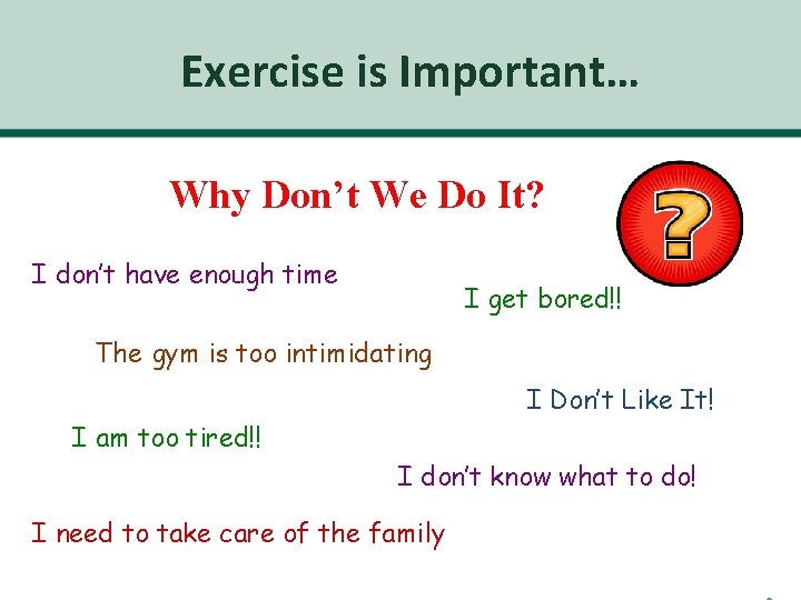 Exercise is Important… Why Don’t We Do It? I don’t have enough time I