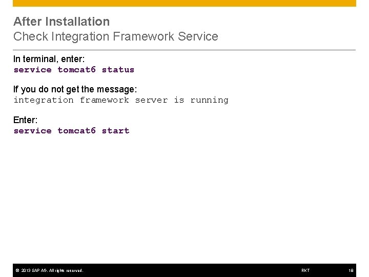 After Installation Check Integration Framework Service In terminal, enter: service tomcat 6 status If