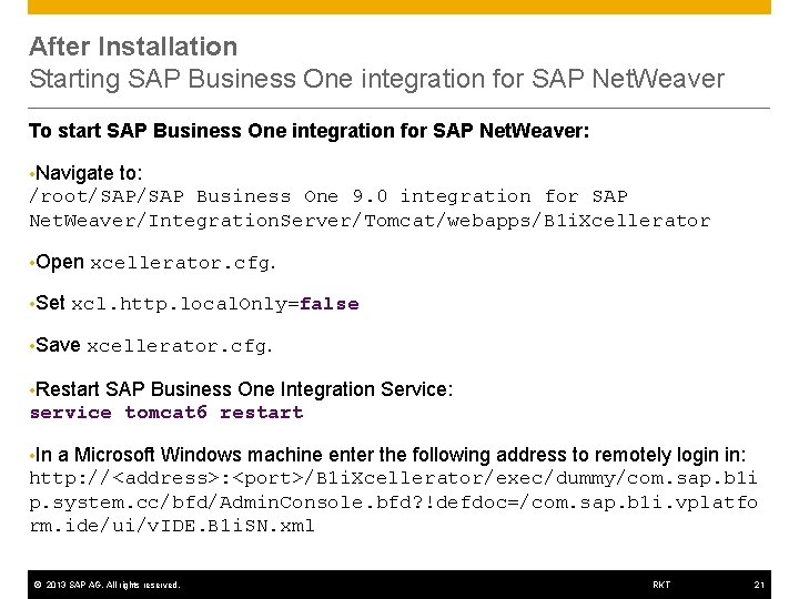 After Installation Starting SAP Business One integration for SAP Net. Weaver To start SAP