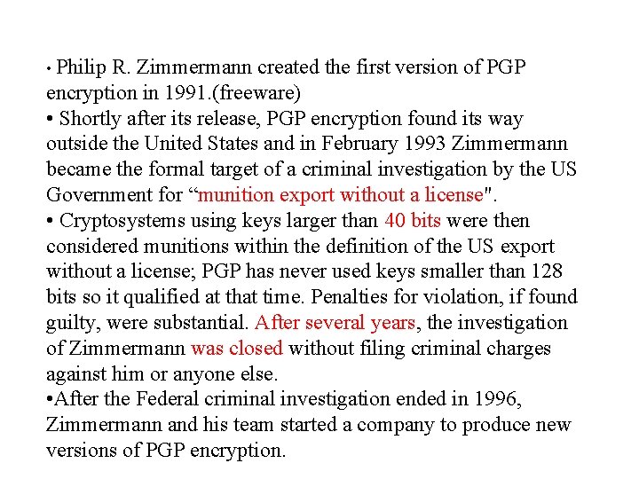  • Philip R. Zimmermann created the first version of PGP encryption in 1991.