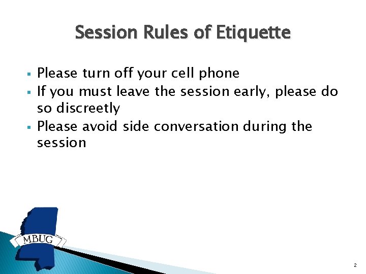 Session Rules of Etiquette § § § Please turn off your cell phone If