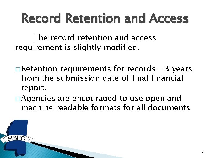 Record Retention and Access The record retention and access requirement is slightly modified. �