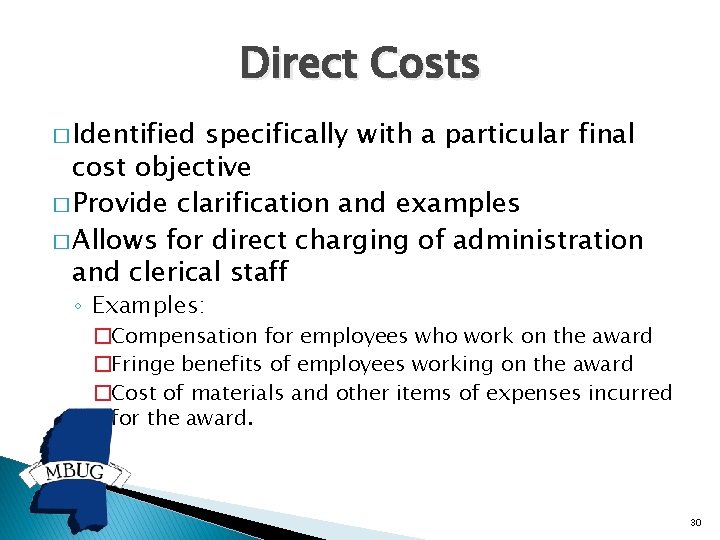 Direct Costs � Identified specifically with a particular final cost objective � Provide clarification