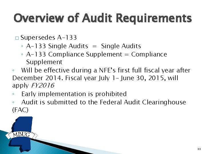 Overview of Audit Requirements Supersedes A-133 ◦ A-133 Single Audits = Single Audits ◦