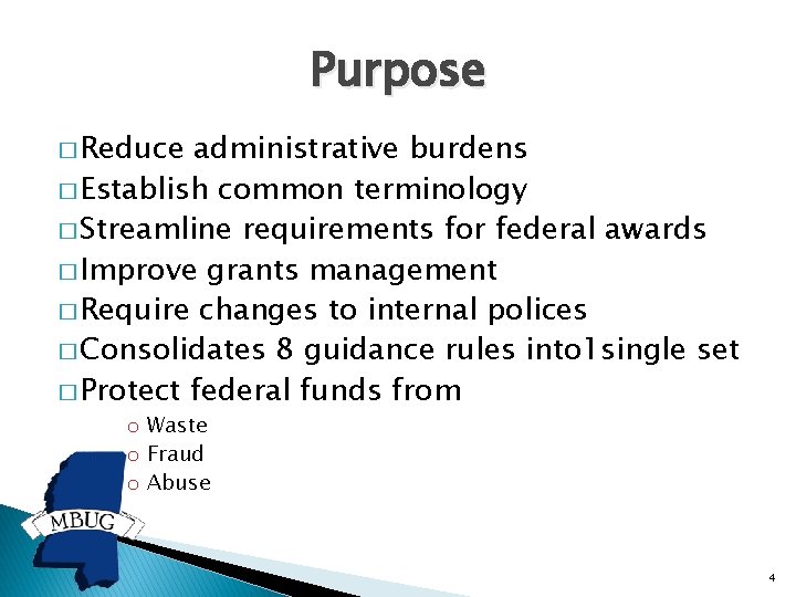 Purpose � Reduce administrative burdens � Establish common terminology � Streamline requirements for federal
