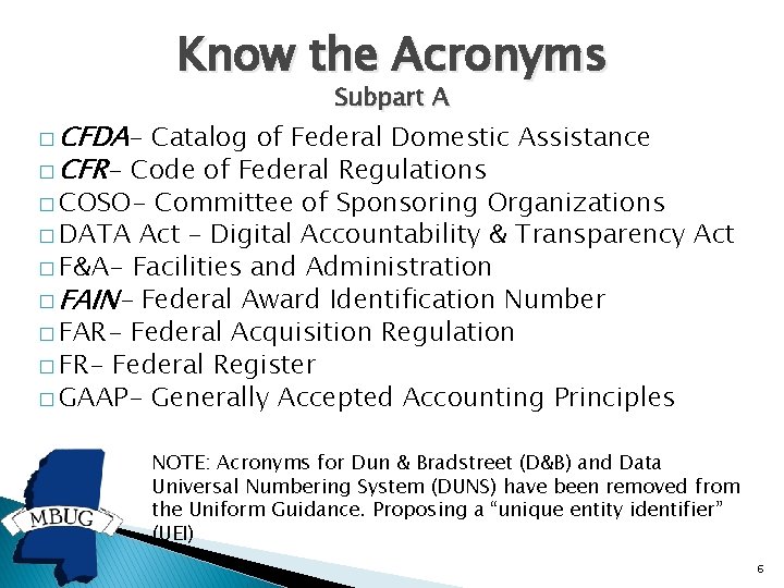 Know the Acronyms � CFDA- Subpart A Catalog of Federal Domestic Assistance � CFR-