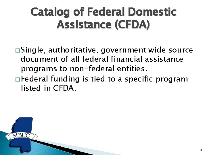 Catalog of Federal Domestic Assistance (CFDA) � Single, authoritative, government wide source document of