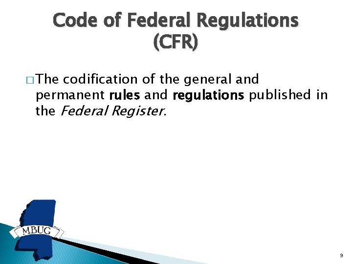 Code of Federal Regulations (CFR) � The codification of the general and permanent rules