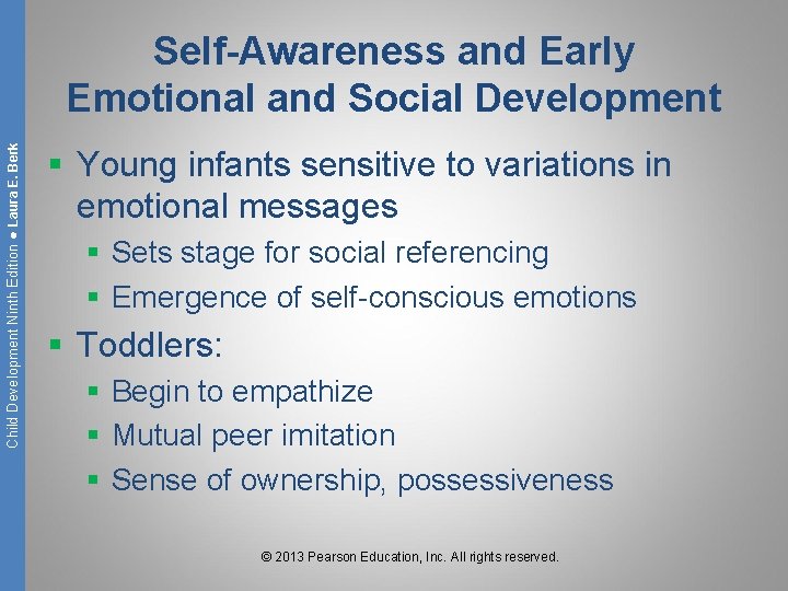 Child Development Ninth Edition ● Laura E. Berk Self-Awareness and Early Emotional and Social