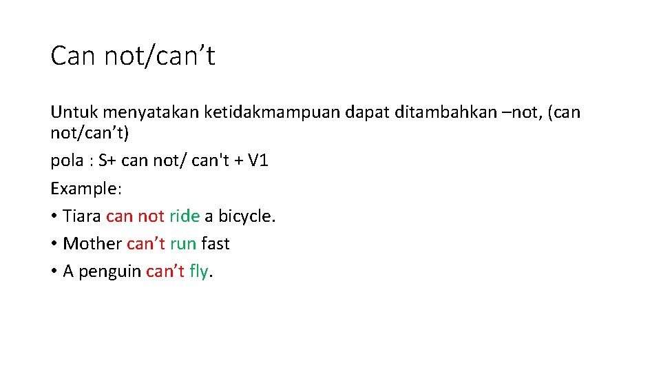 Can not/can’t Untuk menyatakan ketidakmampuan dapat ditambahkan –not, (can not/can’t) pola : S+ can