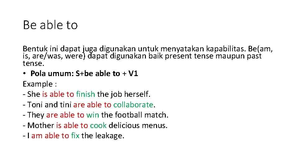 Be able to Bentuk ini dapat juga digunakan untuk menyatakan kapabilitas. Be(am, is, are/was,