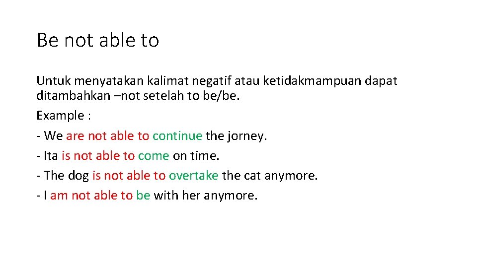 Be not able to Untuk menyatakan kalimat negatif atau ketidakmampuan dapat ditambahkan –not setelah