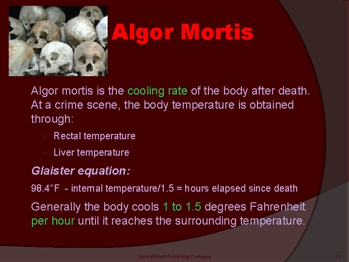 Algor Mortis Algor mortis is the cooling rate of the body after death. At