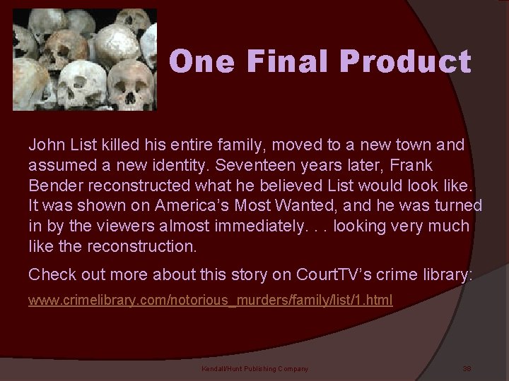 One Final Product John List killed his entire family, moved to a new town