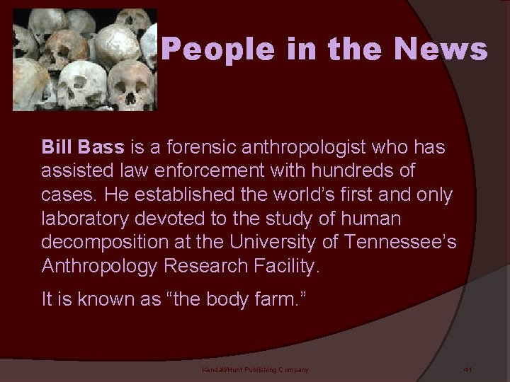 People in the News Bill Bass is a forensic anthropologist who has assisted law