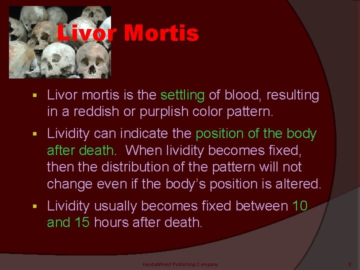 Livor Mortis § Livor mortis is the settling of blood, resulting in a reddish