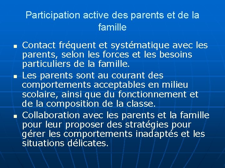 Participation active des parents et de la famille n n n Contact fréquent et