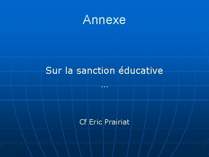 Annexe Sur la sanction éducative … Cf Eric Prairiat 