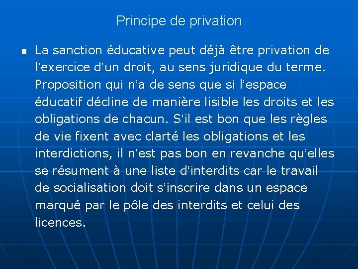 Principe de privation n La sanction éducative peut déjà être privation de l’exercice d’un