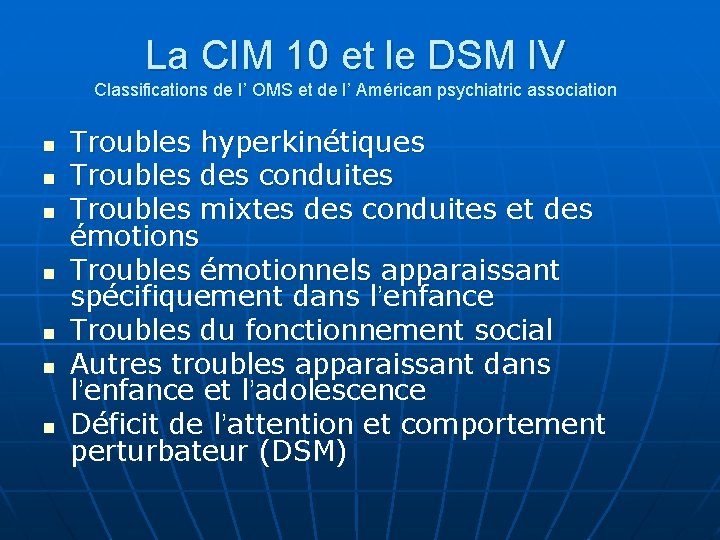 La CIM 10 et le DSM IV Classifications de l’ OMS et de l’