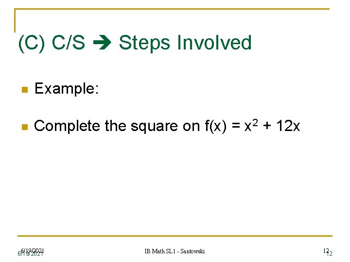 (C) C/S Steps Involved n Example: n Complete the square on f(x) = x