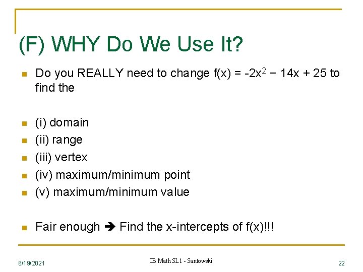 (F) WHY Do We Use It? n Do you REALLY need to change f(x)