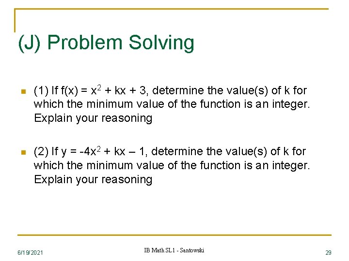 (J) Problem Solving n (1) If f(x) = x 2 + kx + 3,