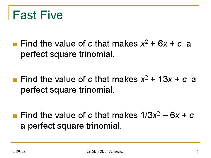 Fast Five n Find the value of c that makes x 2 + 6