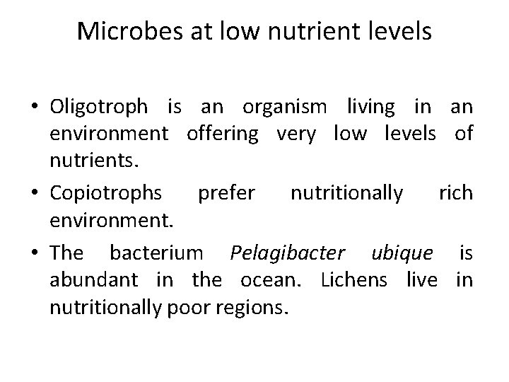 Microbes at low nutrient levels • Oligotroph is an organism living in an environment