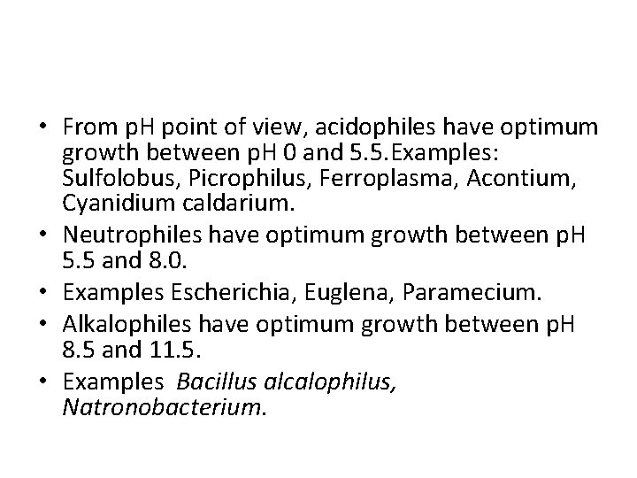  • From p. H point of view, acidophiles have optimum growth between p.