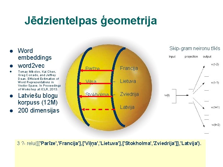 Jēdzientelpas ģeometrija l l l Word embeddings word 2 vec Tomas Mikolov, Kai Chen,