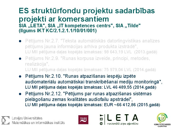 ES struktūrfondu projektu sadarbības projekti ar komersantiem SIA „LETA", SIA „IT kompetences centrs", SIA