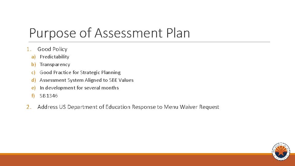 Purpose of Assessment Plan 1. Good Policy a) b) c) d) e) f) Predictability