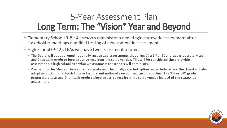 5 -Year Assessment Plan Long Term: The “Vision” Year and Beyond • Elementary School