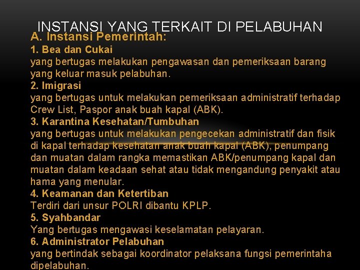 INSTANSI YANG TERKAIT DI PELABUHAN A. Instansi Pemerintah: 1. Bea dan Cukai yang bertugas