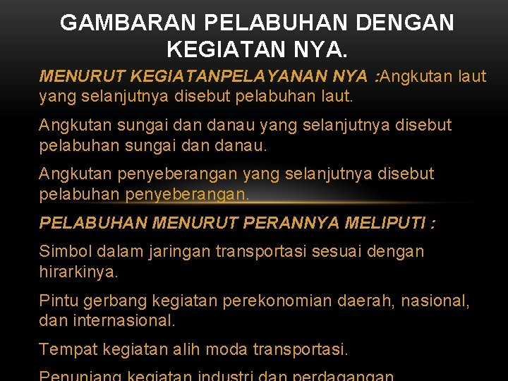 GAMBARAN PELABUHAN DENGAN KEGIATAN NYA. MENURUT KEGIATANPELAYANAN NYA : Angkutan laut yang selanjutnya disebut