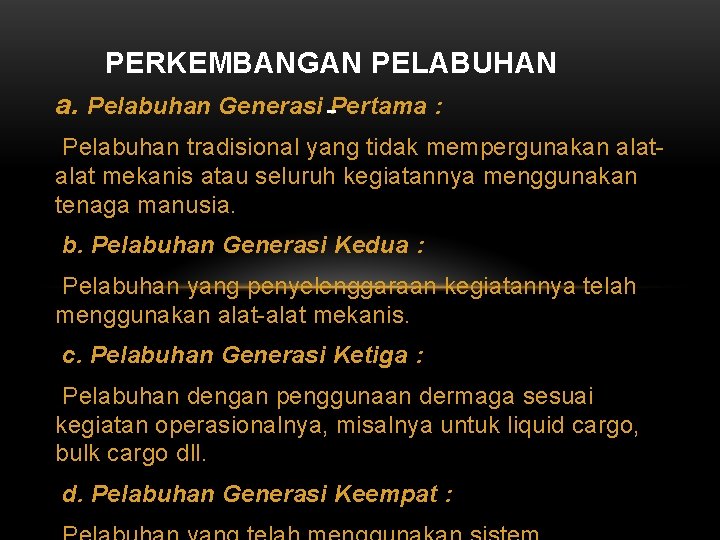 PERKEMBANGAN PELABUHAN a. Pelabuhan Generasi Pertama : Pelabuhan tradisional yang tidak mempergunakan alat mekanis