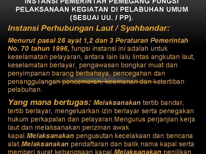 INSTANSI PEMERINTAH PEMEGANG FUNGSI PELAKSANAAN KEGIATAN DI PELABUHAN UMUM (SESUAI UU. / PP). Instansi