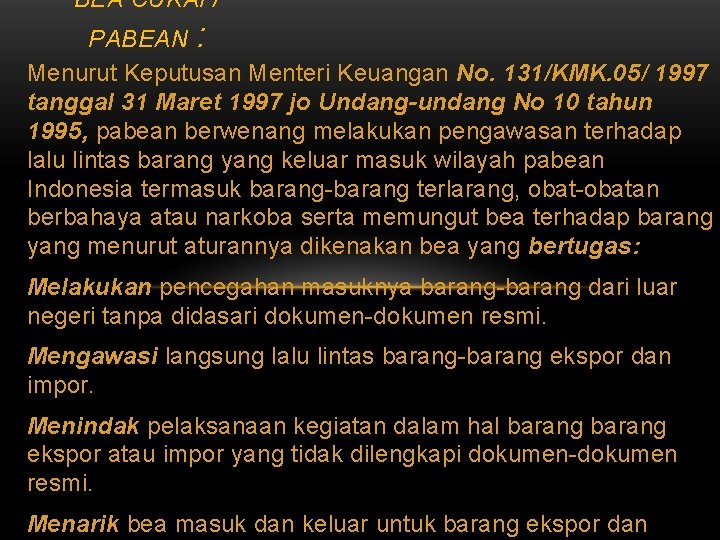 BEA CUKAI / PABEAN : Menurut Keputusan Menteri Keuangan No. 131/KMK. 05/ 1997 tanggal