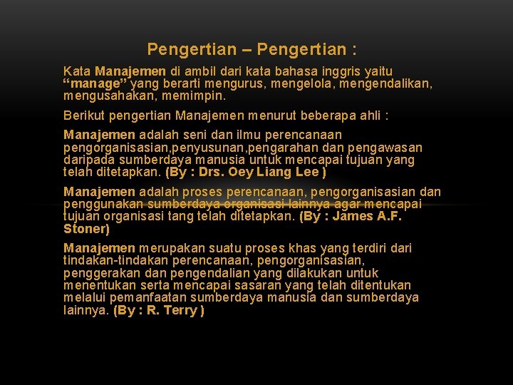 Pengertian – Pengertian : Kata Manajemen di ambil dari kata bahasa inggris yaitu “manage”