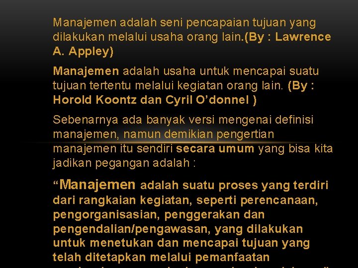 Manajemen adalah seni pencapaian tujuan yang dilakukan melalui usaha orang lain. (By : Lawrence
