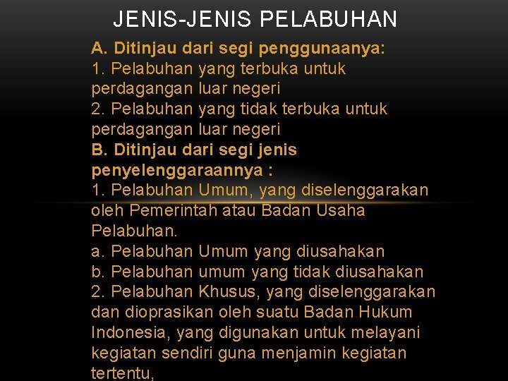 JENIS-JENIS PELABUHAN A. Ditinjau dari segi penggunaanya: 1. Pelabuhan yang terbuka untuk perdagangan luar