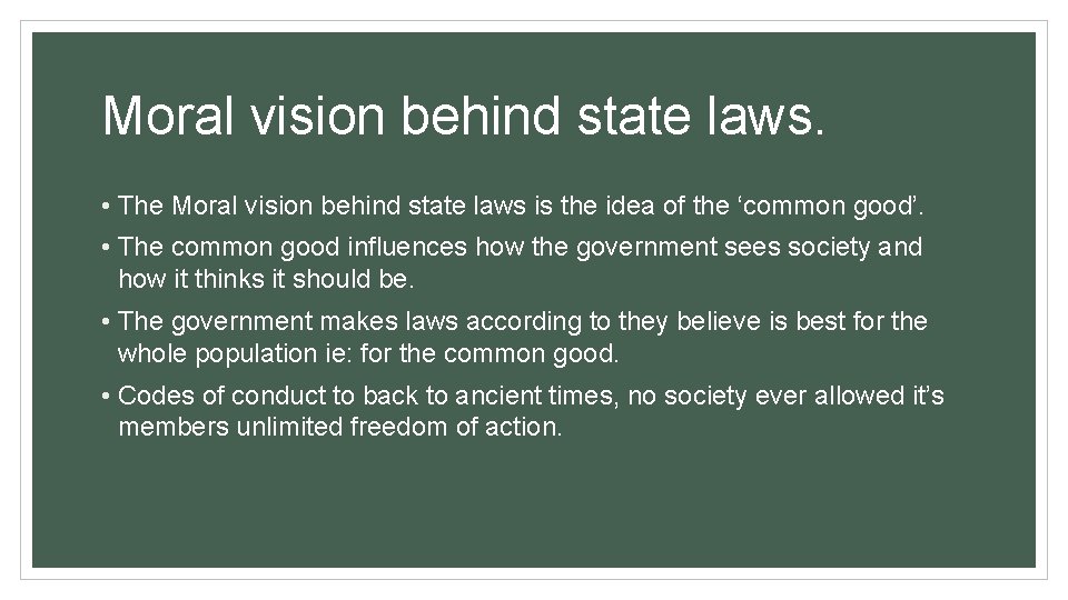 Moral vision behind state laws. • The Moral vision behind state laws is the